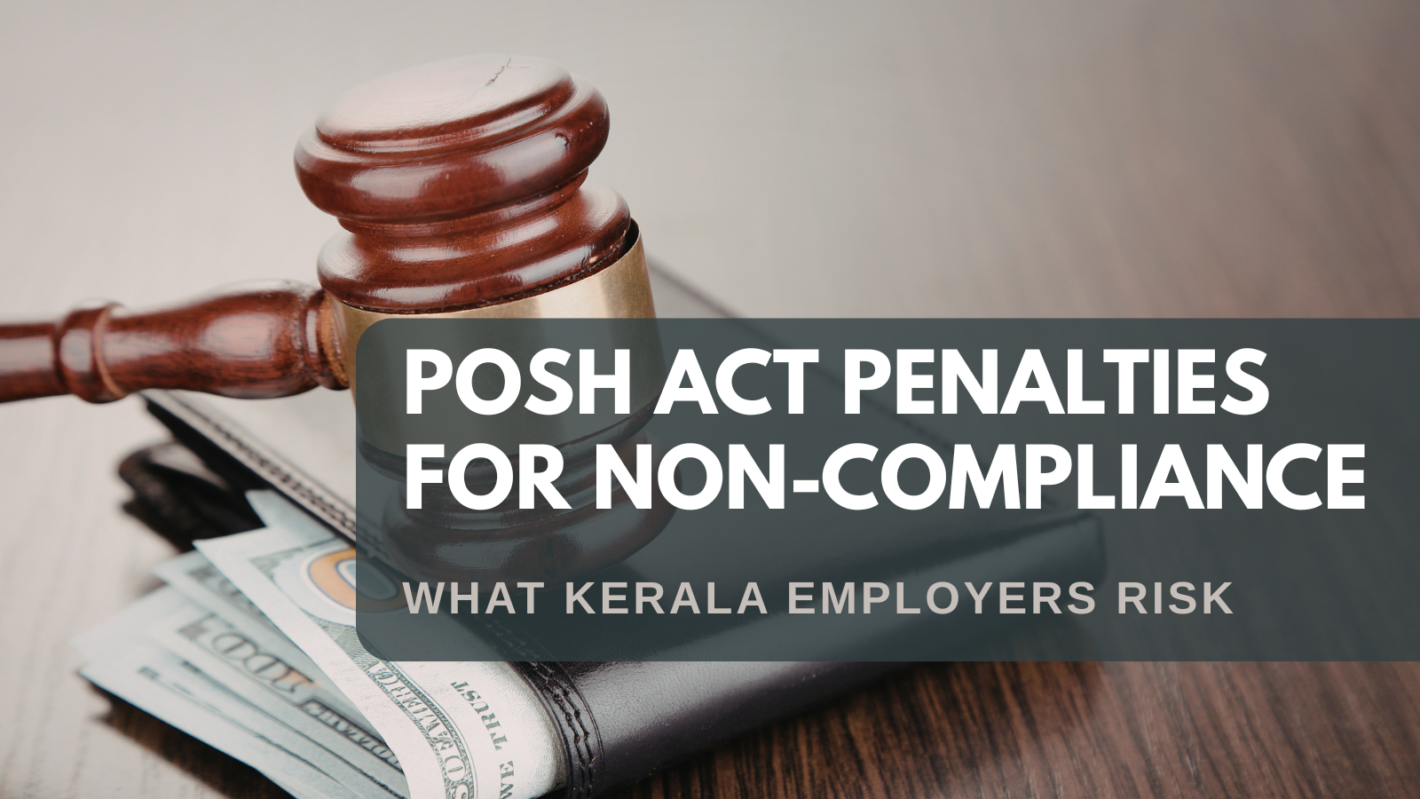 POSH Act Penalties for Non-Compliance — What Kerala Employers Risk