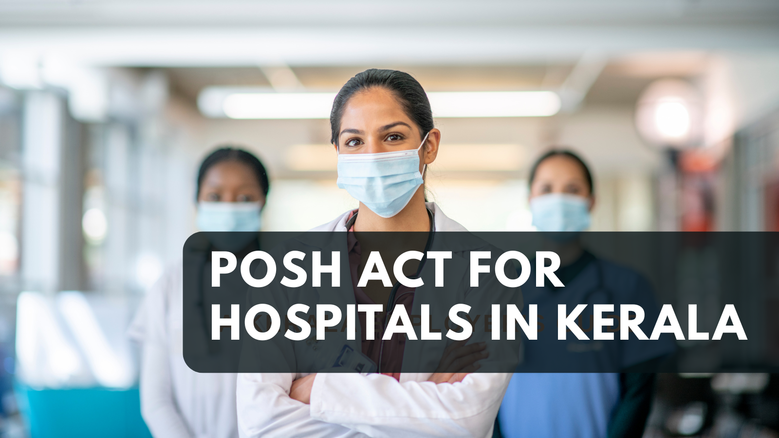 POSH Act for Hospitals and Healthcare Organisations in Kerala